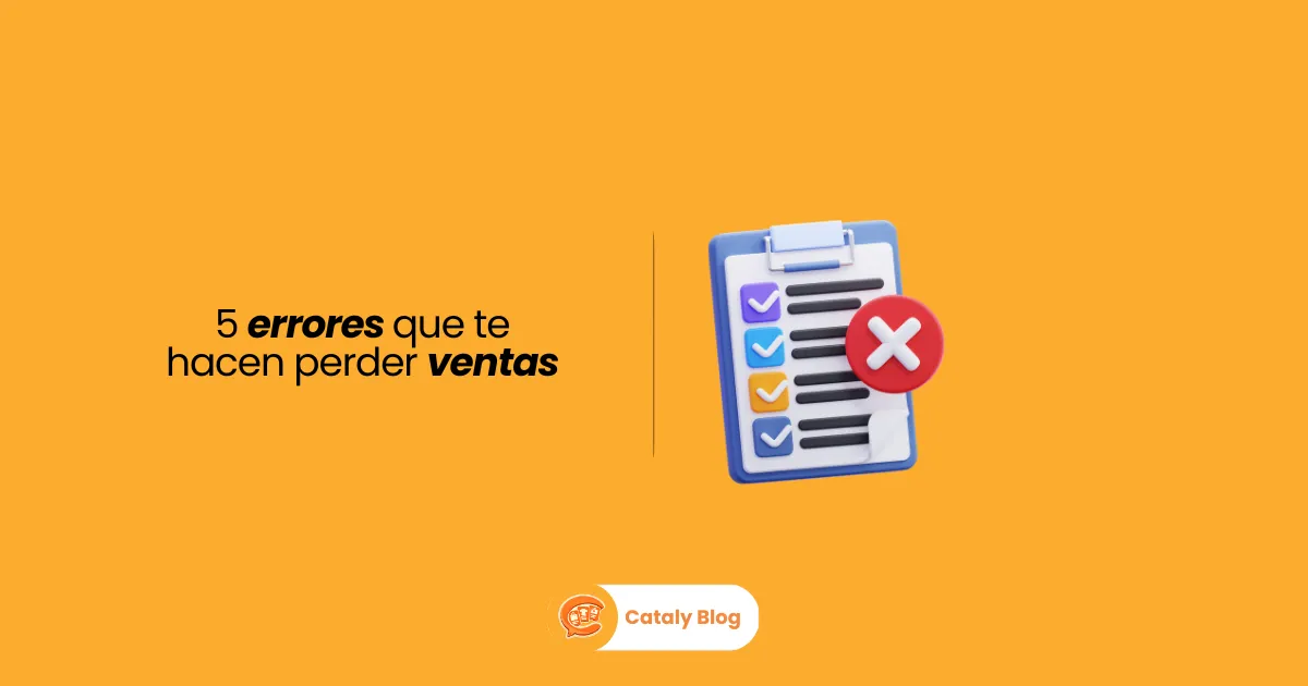 5 errores que te hacen perder ventas en WhatsApp (y cómo solucionarlos)