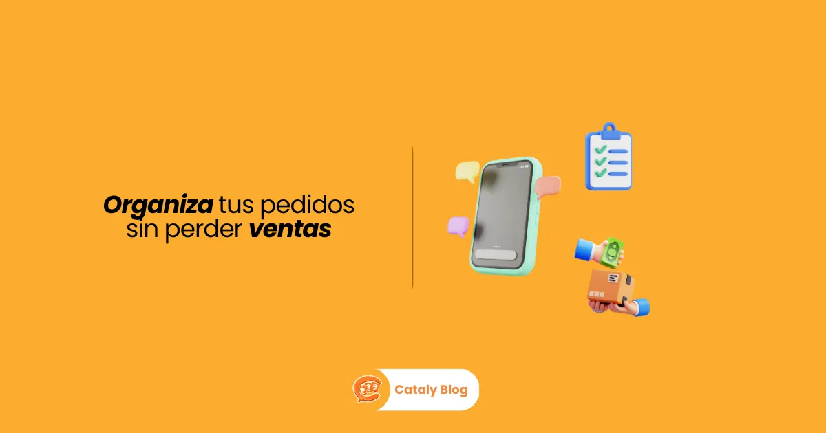 Cómo organizar pedidos por WhatsApp sin perder ventas